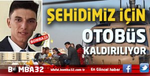 ŞEHİDİMİZE SON GÖREVE OTOBÜS KALDIRILIYOR