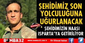 ŞEHİDİMİZİ SON YOLCULUĞUNA UĞURLAYACAĞIZ