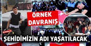 ŞEHİDİMİZİN ADI YAŞATILACAK