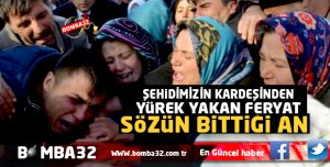 ŞEHİDİMİZİN AİLESİNDEN YÜREK YAKAN FERYAT 