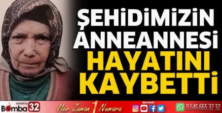 Şehidimizin anneannesi hayatını kaybetti 