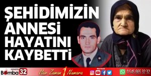 Şehidimizin annesi hayatını kaybetti