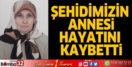 Şehidimizin annesi hayatını kaybetti