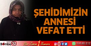 Şehidimizin annesi vefat etti