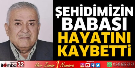 Şehidimizin babası hayatını kaybetti