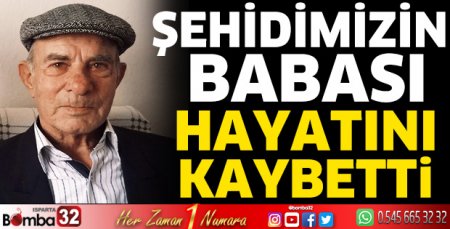 Şehidimizin babası hayatını kaybetti