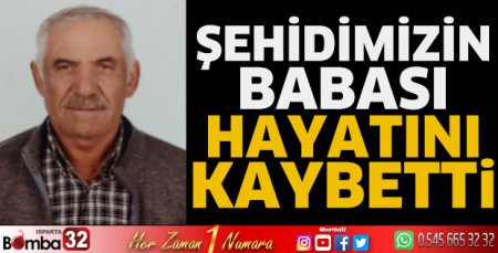 Şehidimizin babası hayatını kaybetti