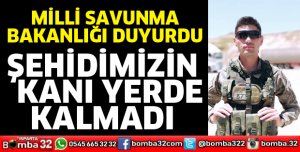 Şehidimizin kanı yerde kalmadı