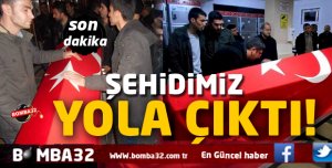 ŞEHİDMİZ YOLA ÇIKTI !