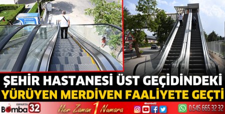 Şehir Hastanesi üst geçidindeki yürüyen merdiven faaliyete geçti