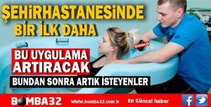 ŞEHİR HASTANESİ’NDE NORMAL DOĞUMU ARTIRACAK UYGULAMA
