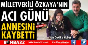 ŞEHİR HASTANESİ’NDE TEDAVİ GÖREN ALİ ÖZKAYA’NIN ANNESİ VEFAT ETTİ