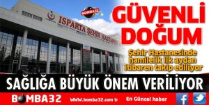 ŞEHİR HASTANESİNDE GÜVENLİ DOĞUM