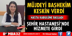 ŞEHİR HASTANESİ'NDE MÜJDEYİ BAŞHEKİM VERDİ