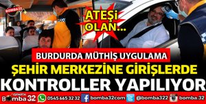 ŞEHİR MERKEZİNE GİRİŞLERDE KORONAVİRÜS KONTROLLERİ YAPILIYOR