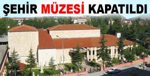 Şehir Müzesi Kapatıldı