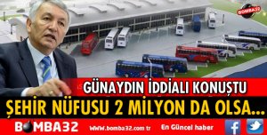 ŞEHİR NÜFUSU 2 MİLYON DA OLSA OTOGARIN YERİ DEĞİŞMEZ