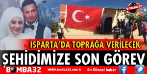 ŞEHİT ALİ HEKİM ISPARTA'DA TOPRAĞA VERİLECEK
