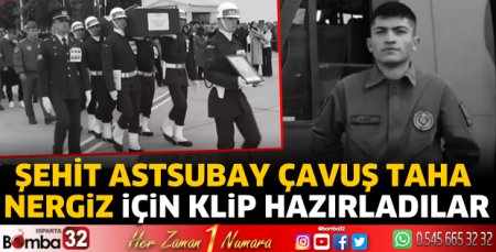 Şehit Astsubay Çavuş Taha Nergiz için klip hazırladılar