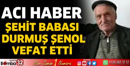 Şehit babası Durmuş Şenol hayatını kaybetti