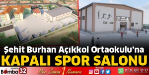Şehit Burhan Açıkkol Ortaokulu’na Kapalı Spor Salonu kazandırılıyor