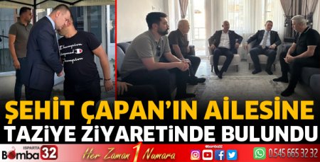 Şehit Çapan’ın ailesine taziye ziyareti