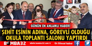 ŞEHİT EŞİNİN ADINA, GÖREVLİ OLDUĞU OKULA TOPLANTI SALONU YAPTIRDI