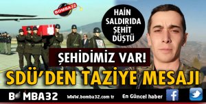 ŞEHİT İŞLEYEN İÇİN SDÜ'DEN TAZİYE MESAJI