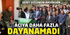 Şehit Oğlunun Acısına 1 Ay Dayanabildi