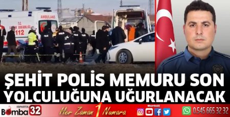 Şehit polis memuru Yalvaç’ta toprağa verilecek