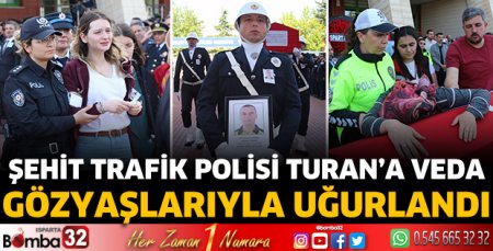 Şehit trafik polisi Turan’a veda 