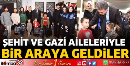 Şehit ve gazi aileleriyle bir araya geldiler