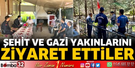 Şehit ve gazi yakınlarını ziyaret ettiler
