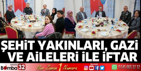 Şehit yakınları, gazi ve aileleriyle iftar açtılar
