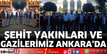 Şehit yakınları ve gazilerimiz Ankara'da 