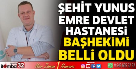 Şehit Yunus Emre Devlet Hastanesi başhekimi belli oldu