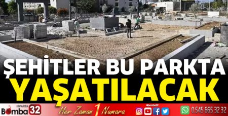 Şehitler bu parkta yaşatılacak 