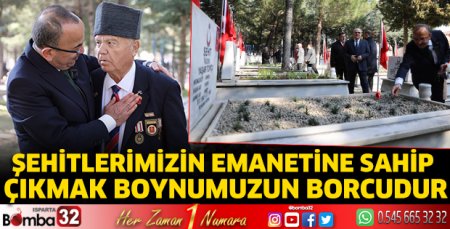 Şehitlerimizin emanetine sahip çıkmak boynumuzun borcudur