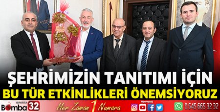 Şehrimizin tanıtımı için bu tür etkinlikleri önemsiyoruz