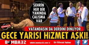 ŞEHRİN HER BİR YANINDA ÇALIŞILIYOR