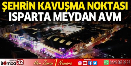 Şehrin kavuşma noktası: Isparta Meydan AVM