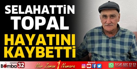 Selahattin Topal hayatını kaybetti