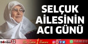 Selçuk Ailesinin acı günü