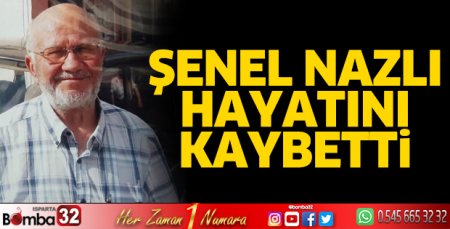 Şenel Nazlı hayatını kaybetti