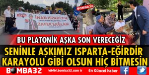 SENİNLE AŞKIMIZ ISPARTA-EĞİRDİR KARAYOLU GİBİ OLSUN HİÇ BİTMESİN
