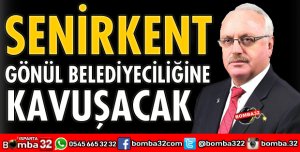 SENİRKENT GÖNÜL BELEDİYECİLİĞİNE KAVUŞACAK