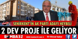 SENİRKENT İKTİDAR BELEDİYECİLİĞİ İLE TANIŞACAK EN BÜYÜK 2 PROJE
