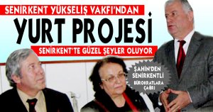 SENİRKENT YÜKSELİŞ VAKFI'NDAN YURT PROJESİ