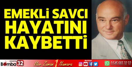Senirkent'in damadı emekli savcı vefat etti