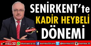 SENİRKENT'TE KADİR HEYBELİ DÖNEMİ